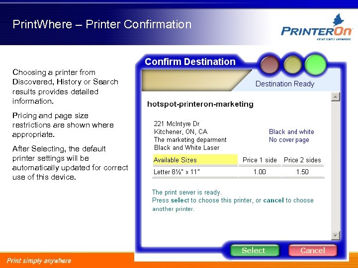 Print. Where – Printer Confirmation Choosing a printer from Discovered, History or Search results