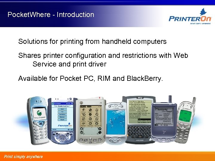 Pocket. Where - Introduction Solutions for printing from handheld computers Shares printer configuration and