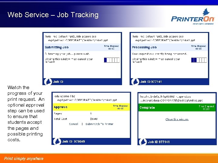 Web Service – Job Tracking Watch the progress of your print request. An optional