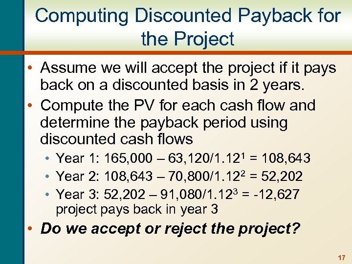 Computing Discounted Payback for the Project • Assume we will accept the project if