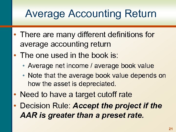 Average Accounting Return • There are many different definitions for average accounting return •