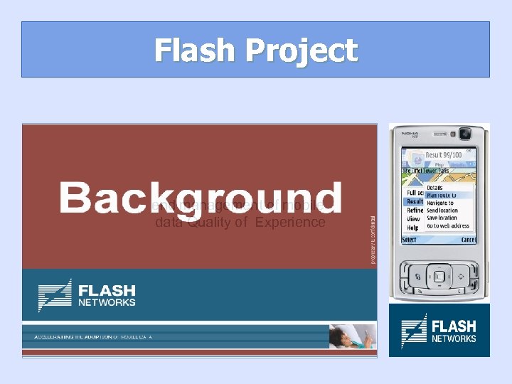Flash Project end management of mobile data Quality of Experience 