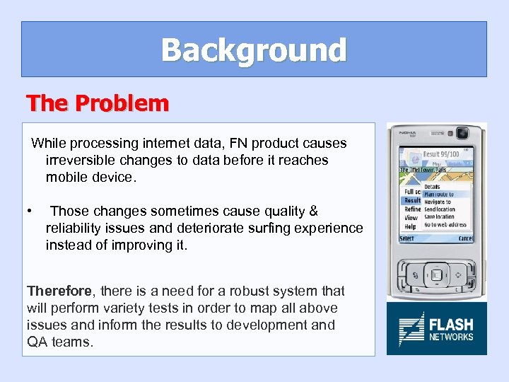 Background The Problem While processing internet data, FN product causes irreversible changes to data