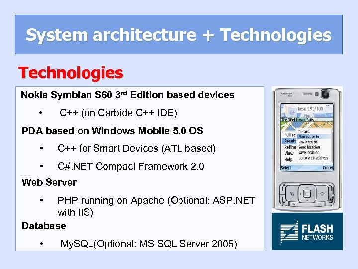 System architecture + Technologies Nokia Symbian S 60 3 rd Edition based devices •