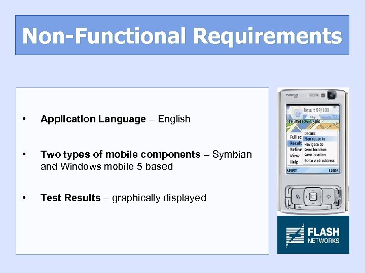 Non-Functional Requirements • Application Language – English • Two types of mobile components –