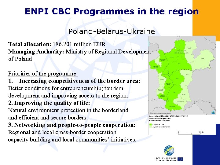 ENPI CBC Programmes in the region Poland-Belarus-Ukraine Total allocation: 186. 201 million EUR Managing