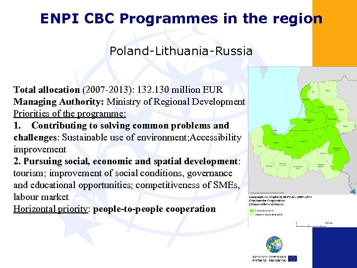 ENPI CBC Programmes in the region Poland-Lithuania-Russia Total allocation (2007 -2013): 132. 130 million