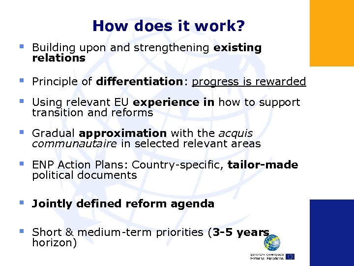 How does it work? § Building upon and strengthening existing relations § Principle of