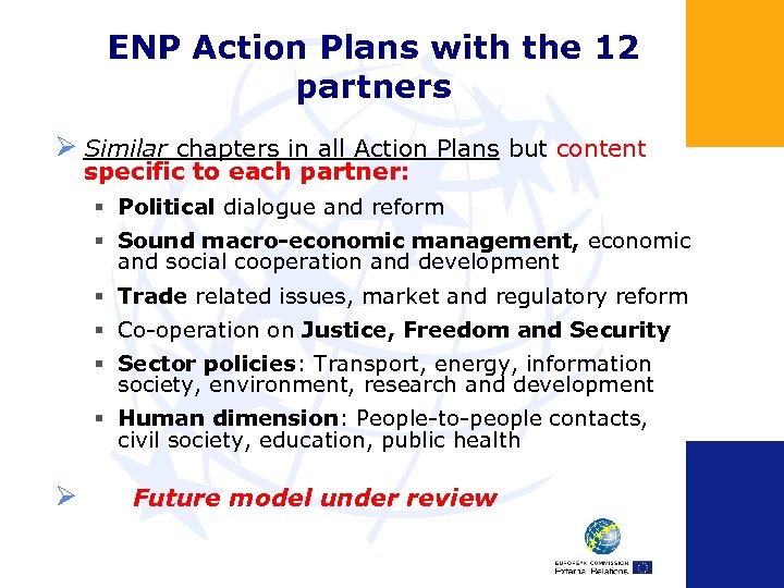 ENP Action Plans with the 12 partners Ø Similar chapters in all Action Plans