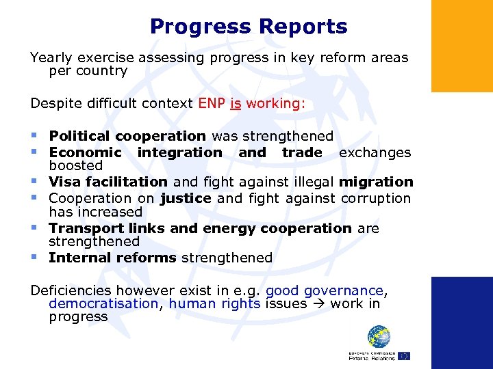 Progress Reports Yearly exercise assessing progress in key reform areas per country Despite difficult
