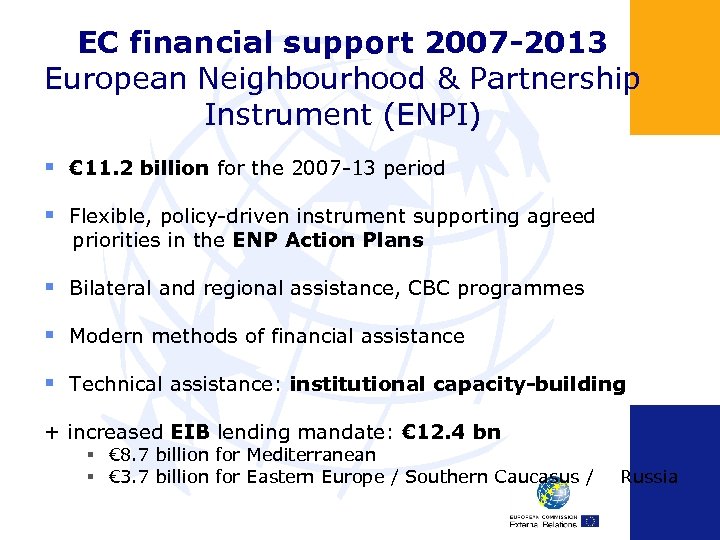 EC financial support 2007 -2013 European Neighbourhood & Partnership Instrument (ENPI) § € 11.