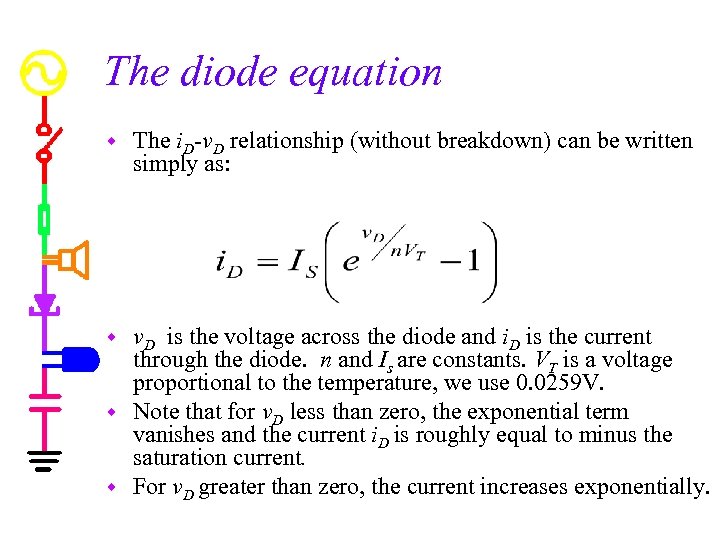 The diode equation w The i. D-v. D relationship (without breakdown) can be written