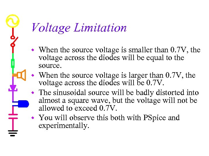 Voltage Limitation When the source voltage is smaller than 0. 7 V, the voltage