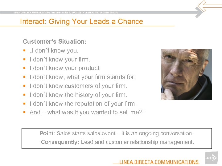 Interact: Giving Your Leads a Chance Customer‘s Situation: § „I don´t know you. §