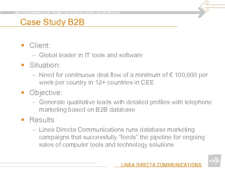 Case Study B 2 B § Client: – Global leader in IT tools and