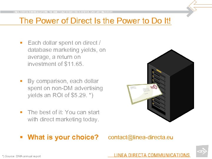 The Power of Direct Is the Power to Do It! § Each dollar spent