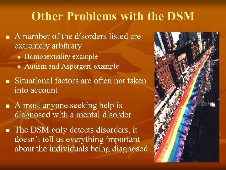 Other Problems with the DSM n A number of the disorders listed are extremely