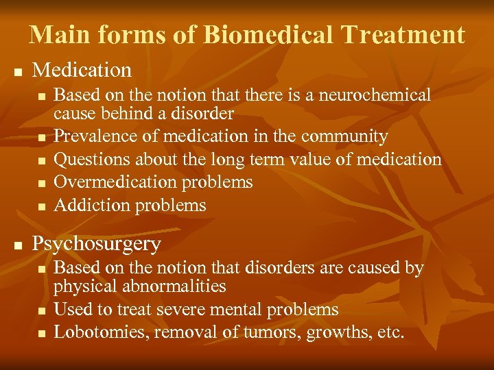 Main forms of Biomedical Treatment n Medication n n n Based on the notion