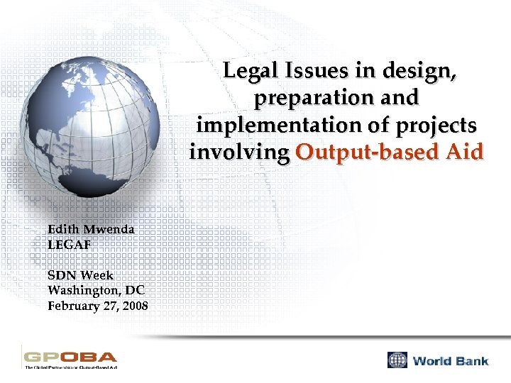 Legal Issues in design, preparation and implementation of projects involving Output-based Aid Edith Mwenda