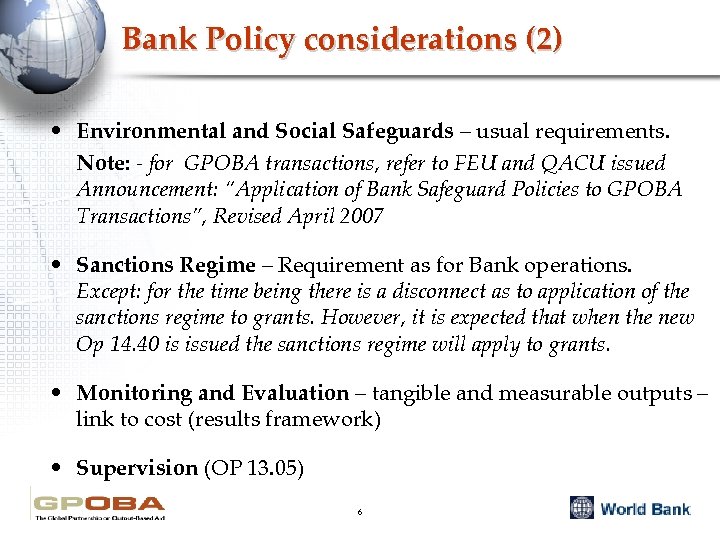 Bank Policy considerations (2) • Environmental and Social Safeguards – usual requirements. Note: -