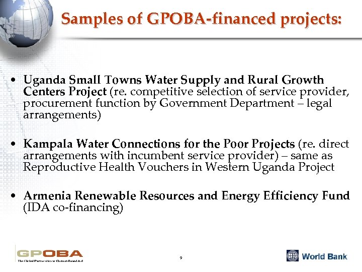 Samples of GPOBA-financed projects: • Uganda Small Towns Water Supply and Rural Growth Centers