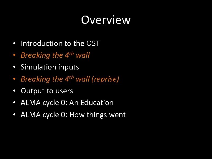 Overview • • Introduction to the OST Breaking the 4 th wall Simulation inputs