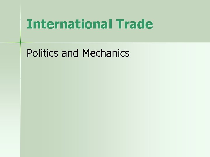 International Trade Politics and Mechanics 