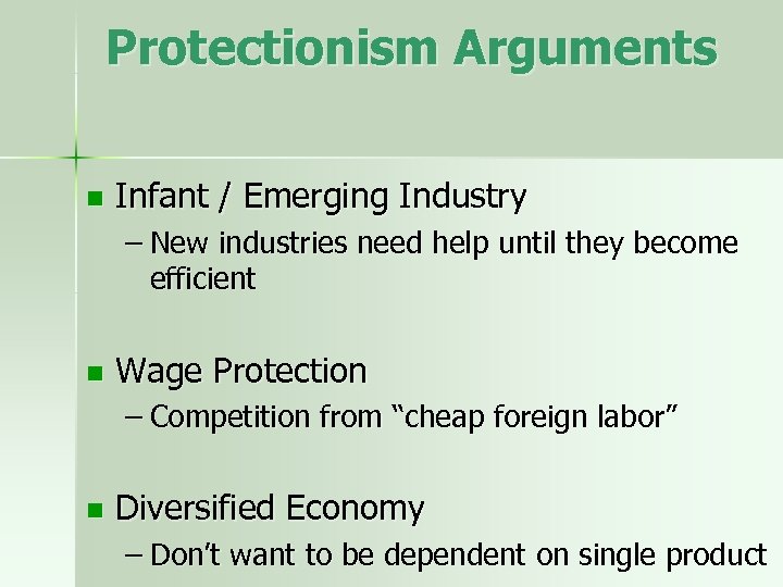 Protectionism Arguments n Infant / Emerging Industry – New industries need help until they