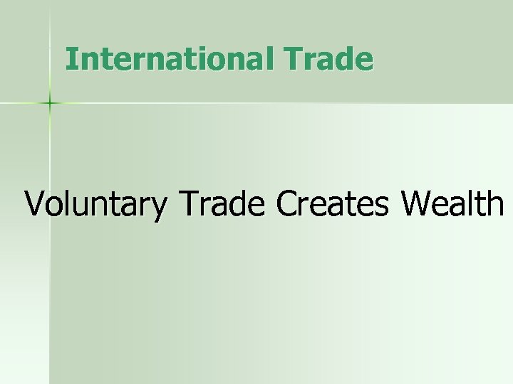 international-trade-voluntary-trade-creates-wealth-reasons