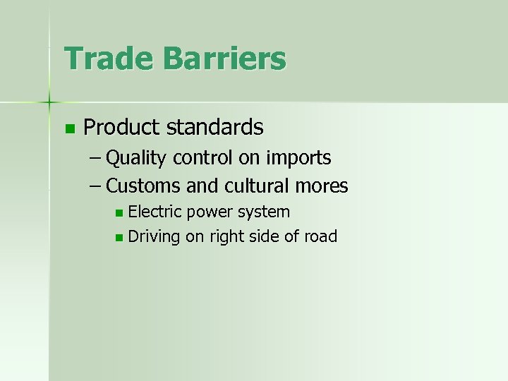 Trade Barriers n Product standards – Quality control on imports – Customs and cultural