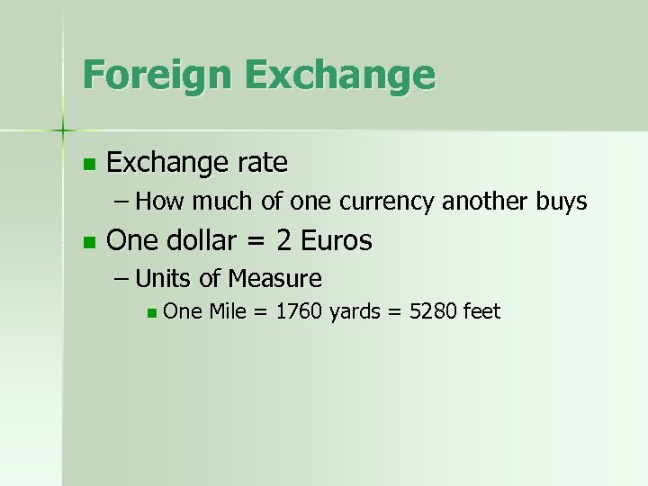 Foreign Exchange rate – How much of one currency another buys n One dollar