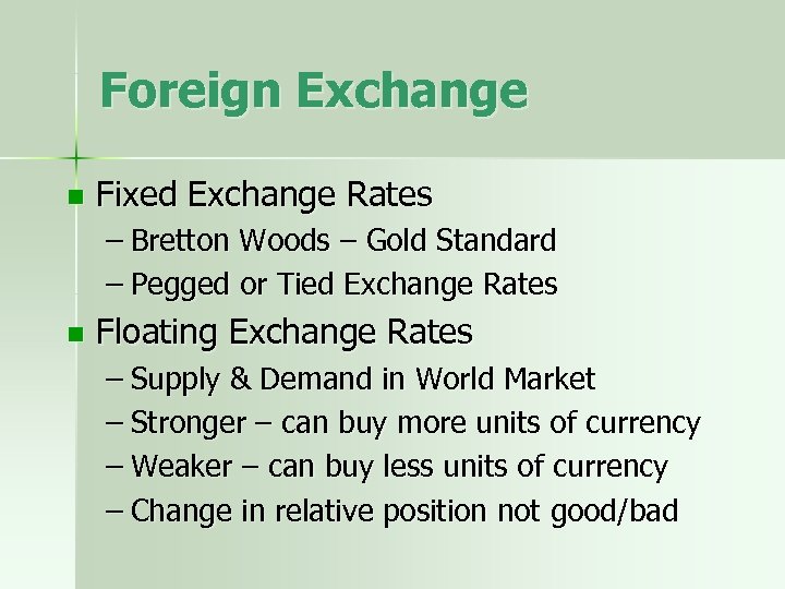 Foreign Exchange n Fixed Exchange Rates – Bretton Woods – Gold Standard – Pegged