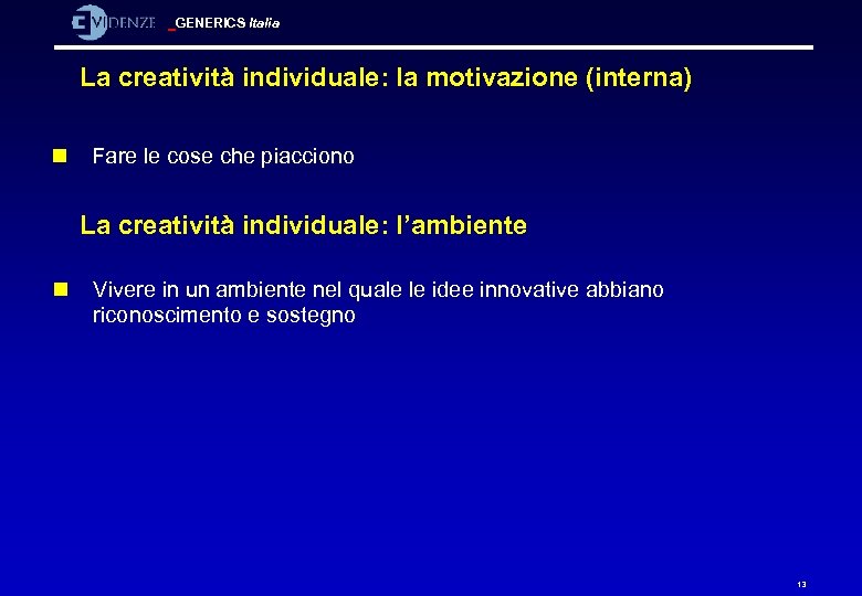 GENERICS Italia La creatività individuale: la motivazione (interna) n Fare le cose che piacciono
