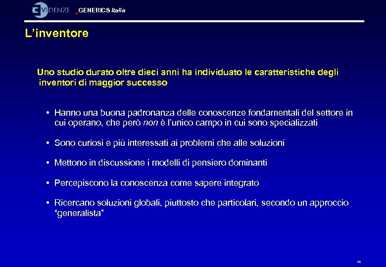 GENERICS Italia L’inventore Uno studio durato oltre dieci anni ha individuato le caratteristiche degli