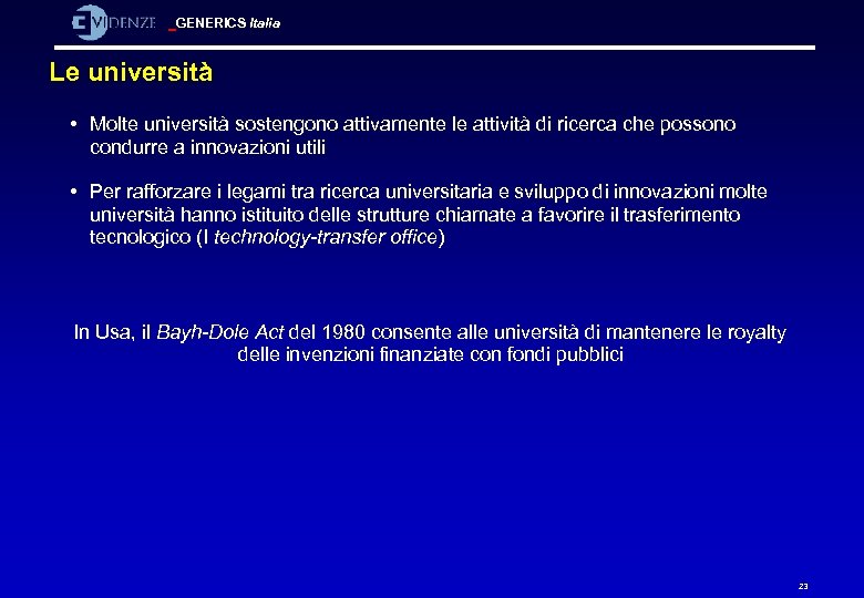 GENERICS Italia Le università • Molte università sostengono attivamente le attività di ricerca che