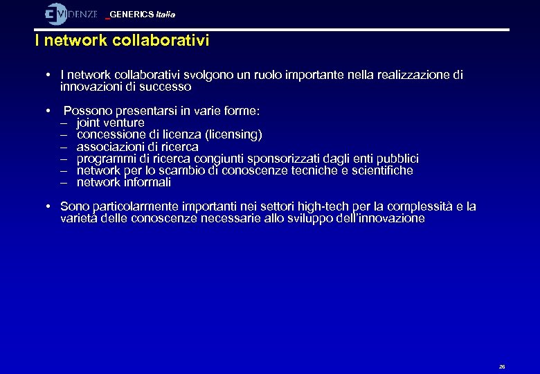 GENERICS Italia I network collaborativi • I network collaborativi svolgono un ruolo importante nella