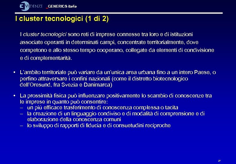 GENERICS Italia I cluster tecnologici (1 di 2) I cluster tecnologici sono reti di
