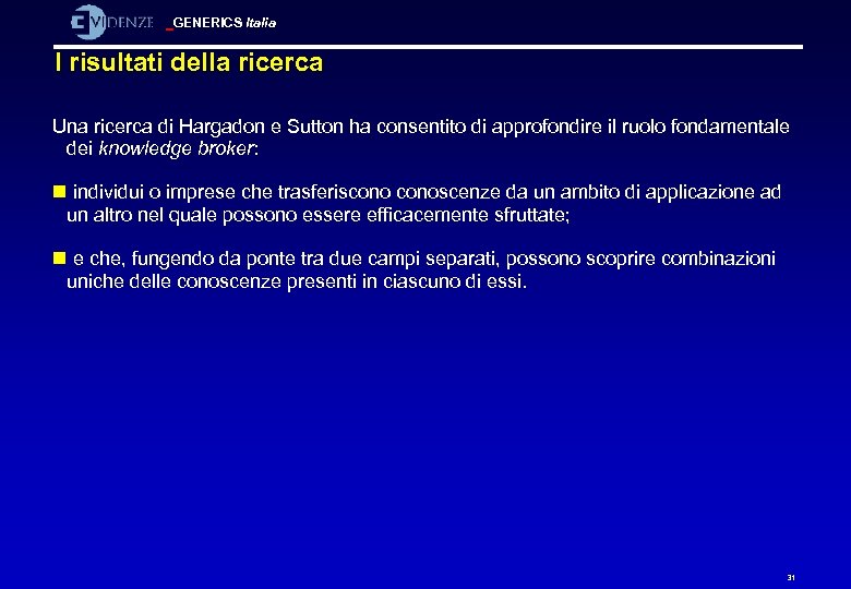 GENERICS Italia I risultati della ricerca Una ricerca di Hargadon e Sutton ha consentito