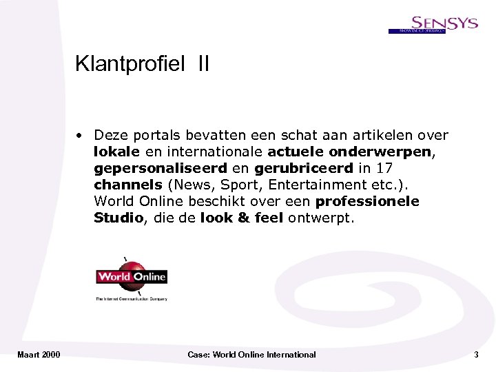 Klantprofiel II • Deze portals bevatten een schat aan artikelen over lokale en internationale