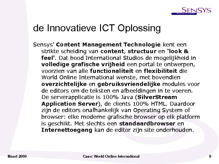 de Innovatieve ICT Oplossing Sensys' Content Management Technologie kent een strikte scheiding van content,