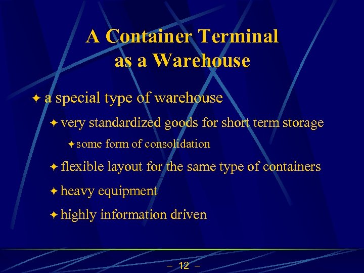 A Container Terminal as a Warehouse öa special type of warehouse ö very standardized