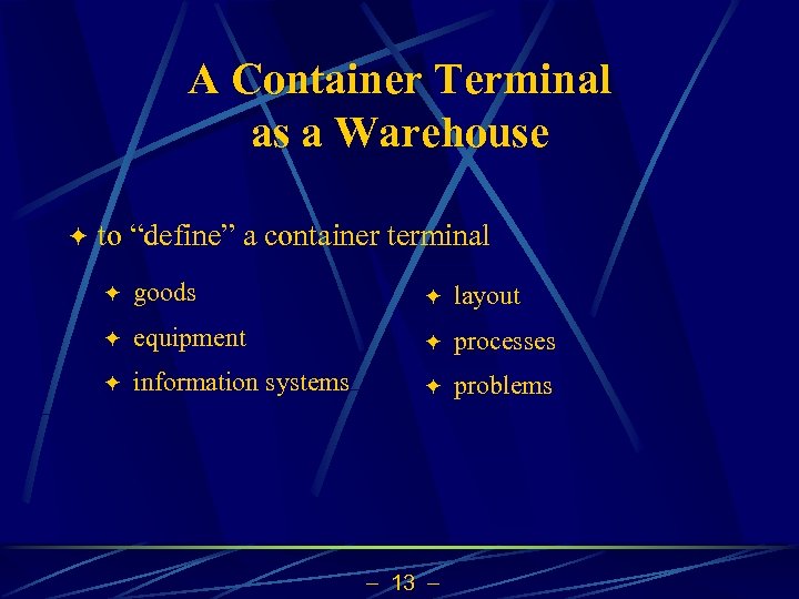 A Container Terminal as a Warehouse ö to “define” a container terminal ö goods