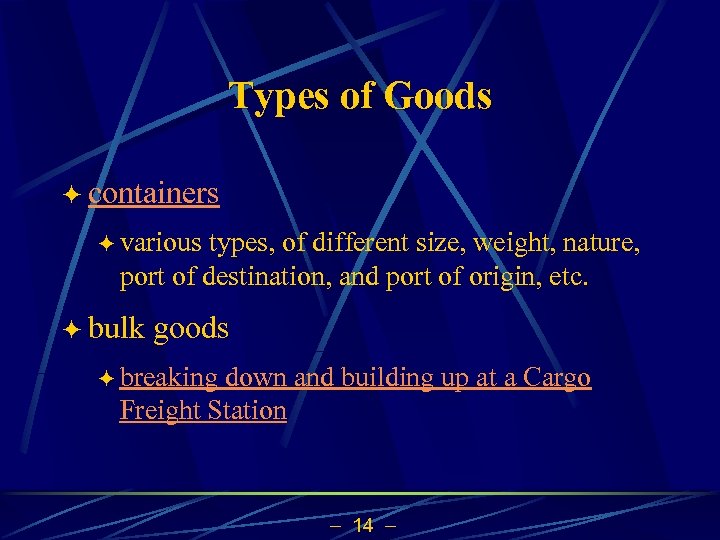 Types of Goods ö containers ö various types, of different size, weight, nature, port
