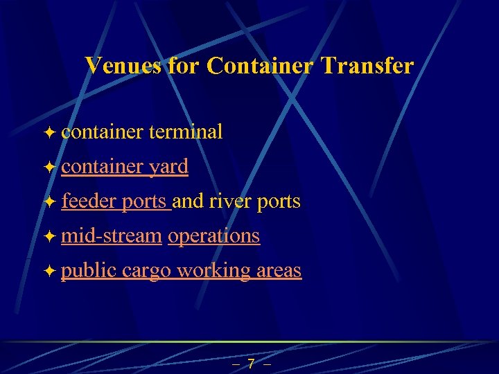 Venues for Container Transfer ö container terminal ö container yard ö feeder ports and