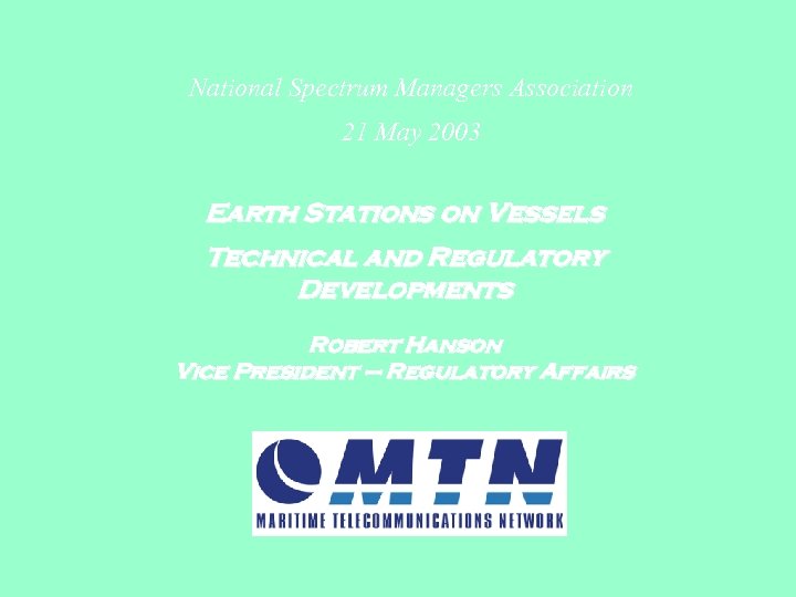 National Spectrum Managers Association 21 May 2003 Earth Stations on Vessels Technical and Regulatory