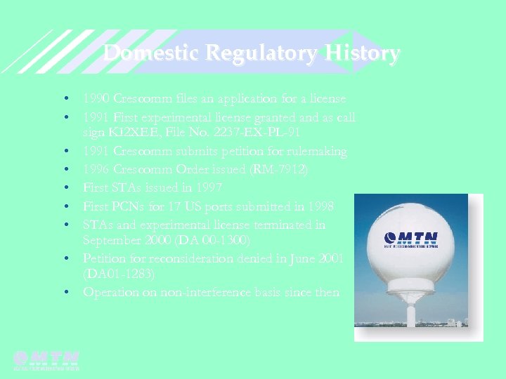 Domestic Regulatory History • 1990 Crescomm files an application for a license • 1991