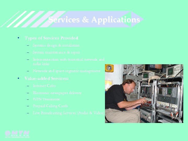Services & Applications • Types of Services Provided : – Systems design & installation