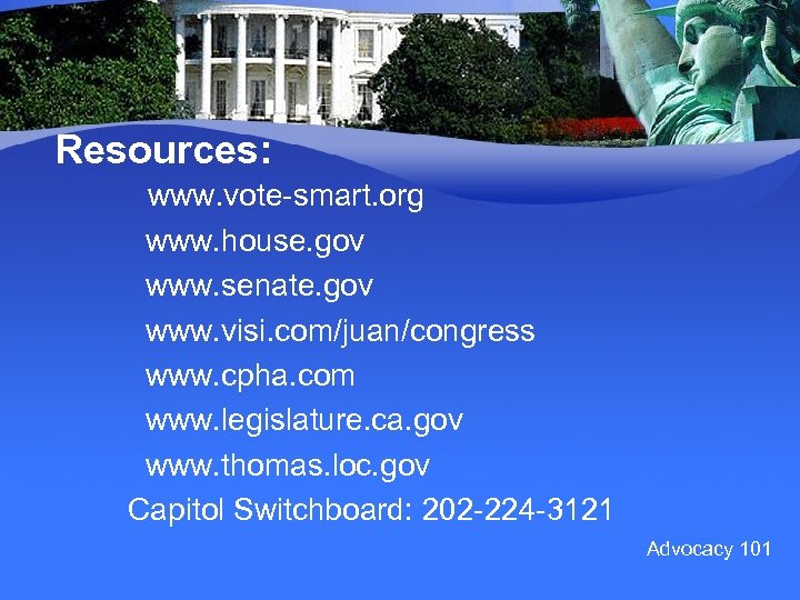 Resources: www. vote-smart. org www. house. gov www. senate. gov www. visi. com/juan/congress www.