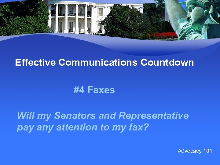 Effective Communications Countdown #4 Faxes Will my Senators and Representative pay any attention to