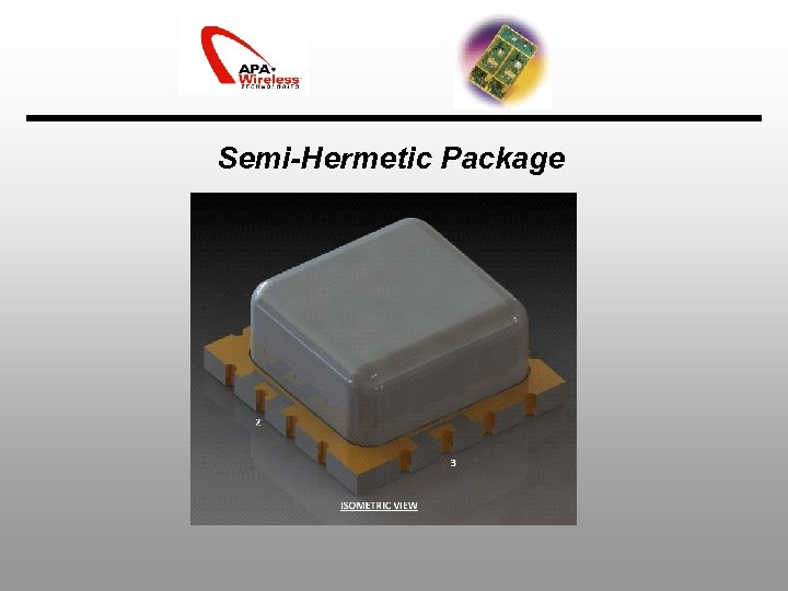 Semi-Hermetic Package 